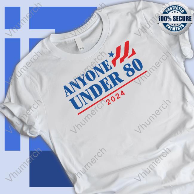 Anyone Under 80 Sweatshirt