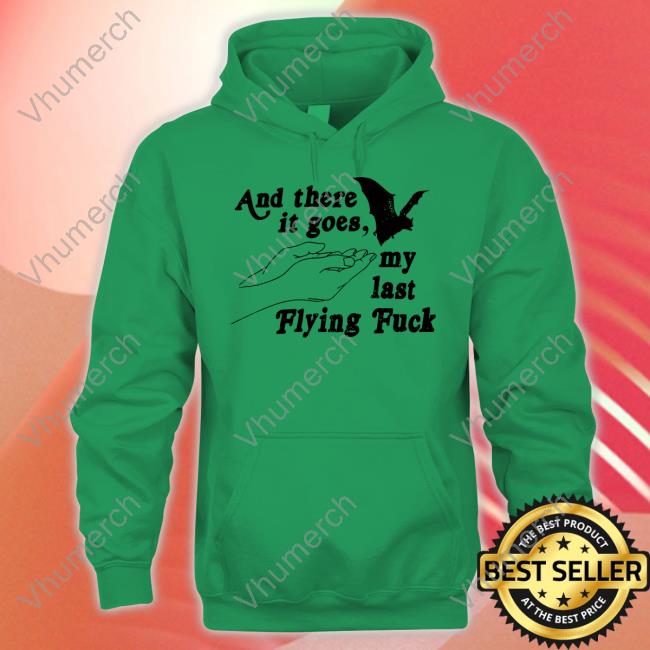 Nicolas Sturniolo And There It Goes My Last Flying Fuck Bat Sweatshirt