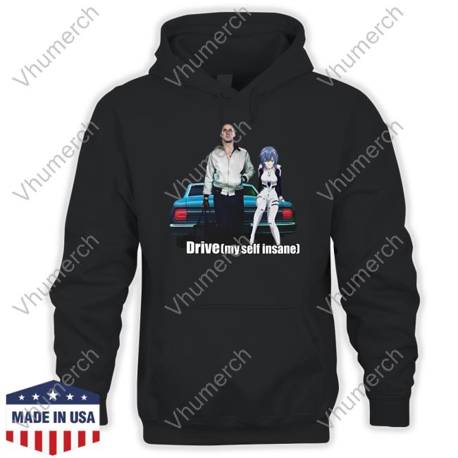 Goofyahhtees Store Drive Myself Insane Unisex T Shirt Mr. Goofy Ahh Drive Myself Insane Hoodie
