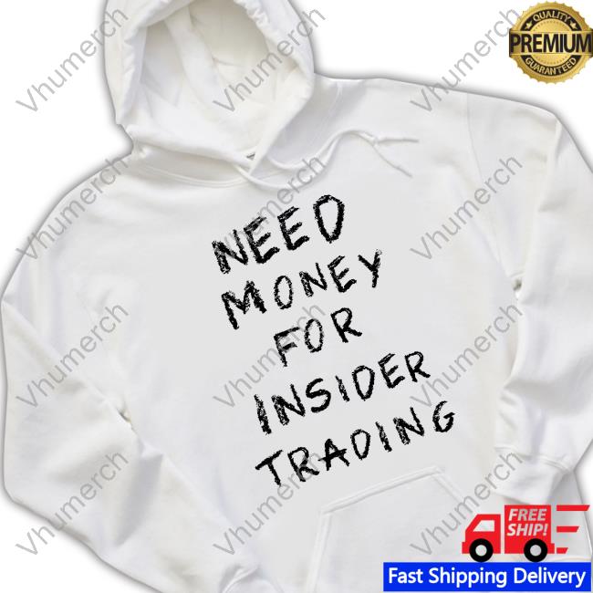 Need Money For Insider Trading Tee
