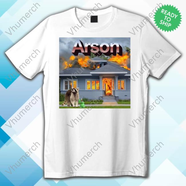Raccoon Arson New Shirt