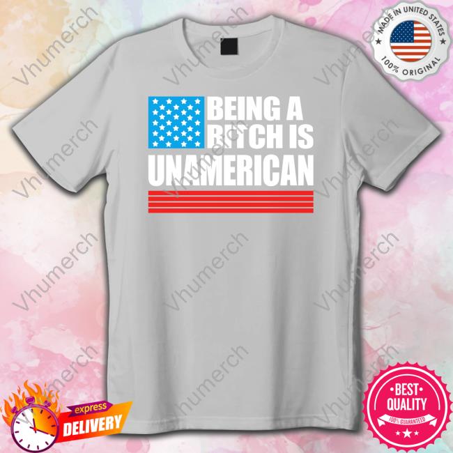 Being A Bitch Is Unamerican Shirt Black