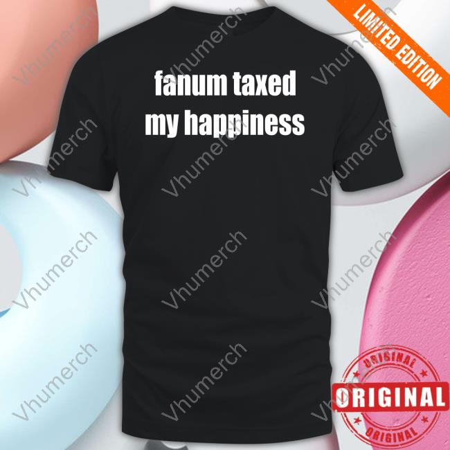 Fanum Taxed My Happiness Tee Shirt
