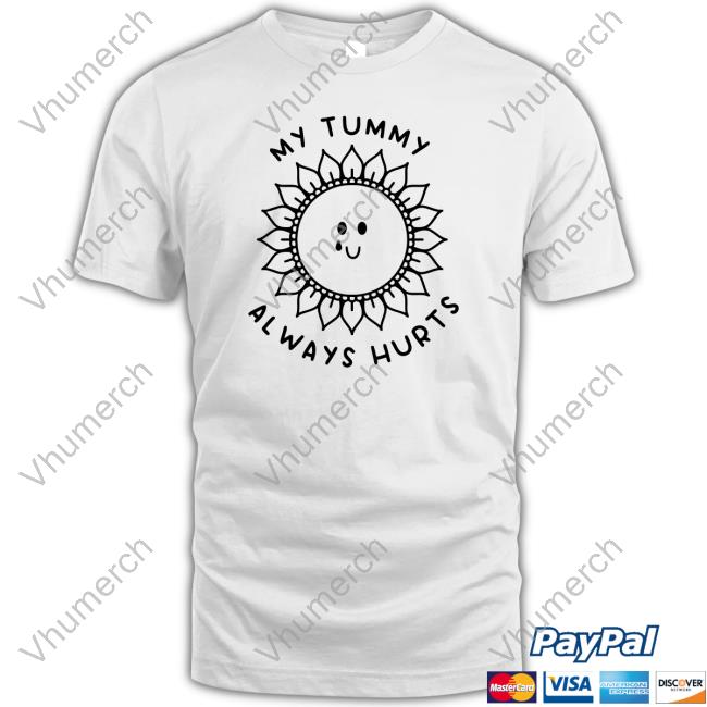 Gotfunnymerch My Tummy Always Hurts Shirt