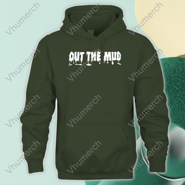 Out The Mud Sweatshirt