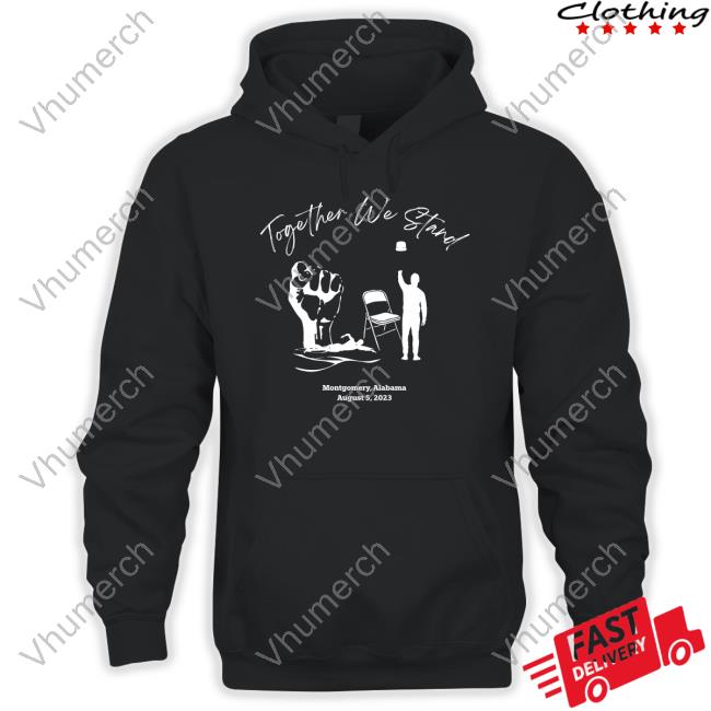 Taylored Custom Teez Together We Stand Montgomery Alabama August 5 2023 Sweatshirt