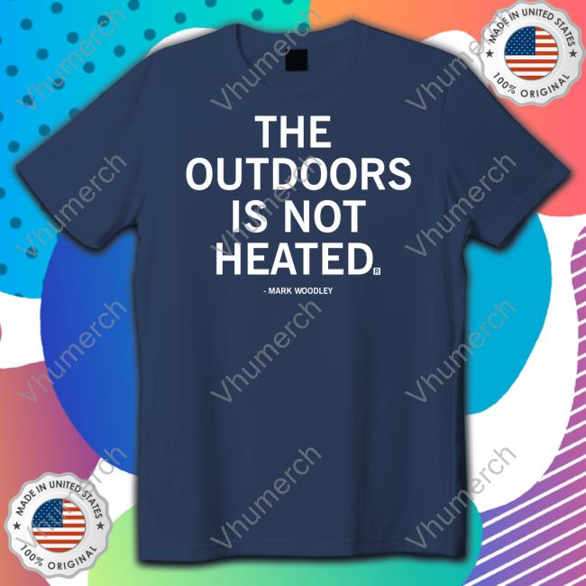 Raygunsite Store The Outdoors Is Not Heated Mark Woodley T Shirt