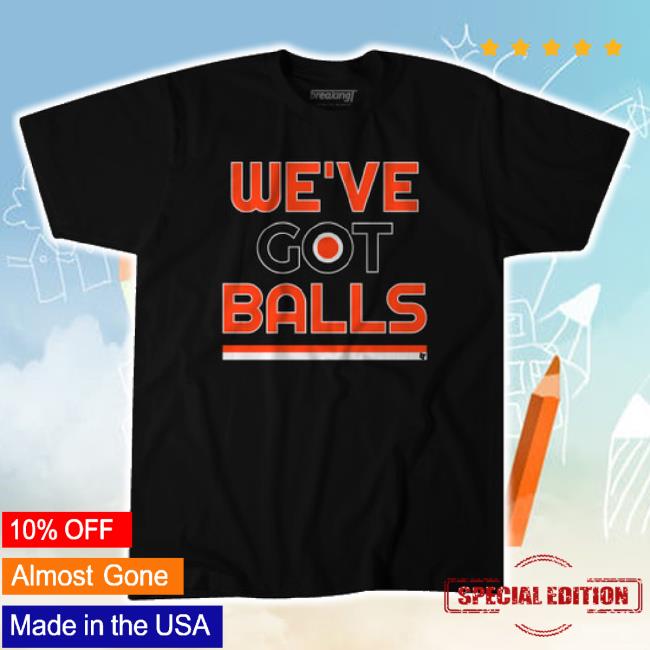 Original Breaking Tee Philadelphia Flyers We've Got Balls Hoodie Sweatshirt Wfcphilly Shop