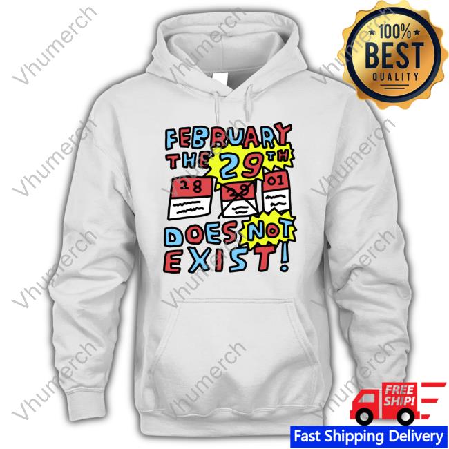 Zoebread February The 29Th Does Not Exist New Shirt