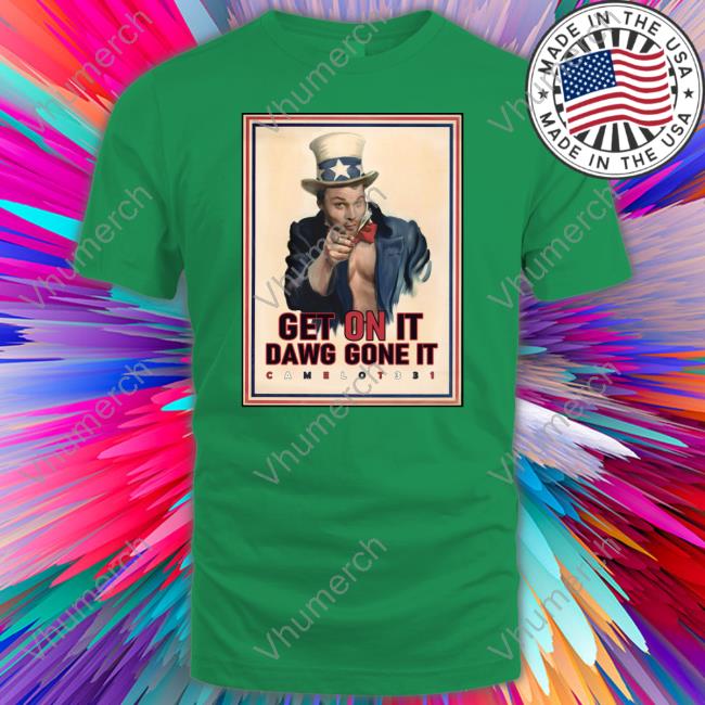 Get On It Dawg Gone It Shirt