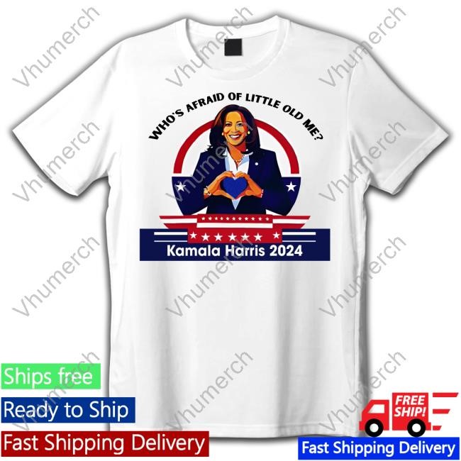 Homesculpt Who's Afraid Of Little Old Me Kamala Harris 2024 T Shirt