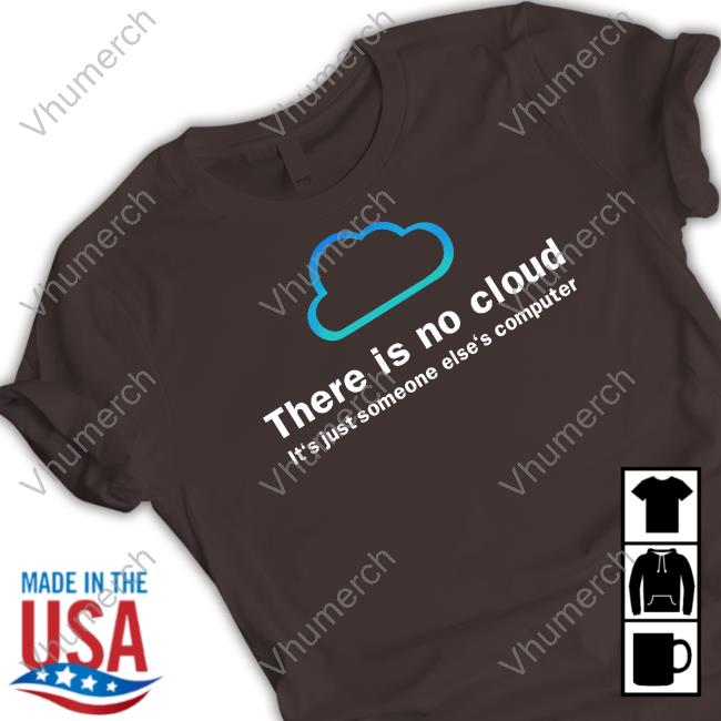Ducon Space There Is No Cloud It's Just Someone Else's Computer Shirt
