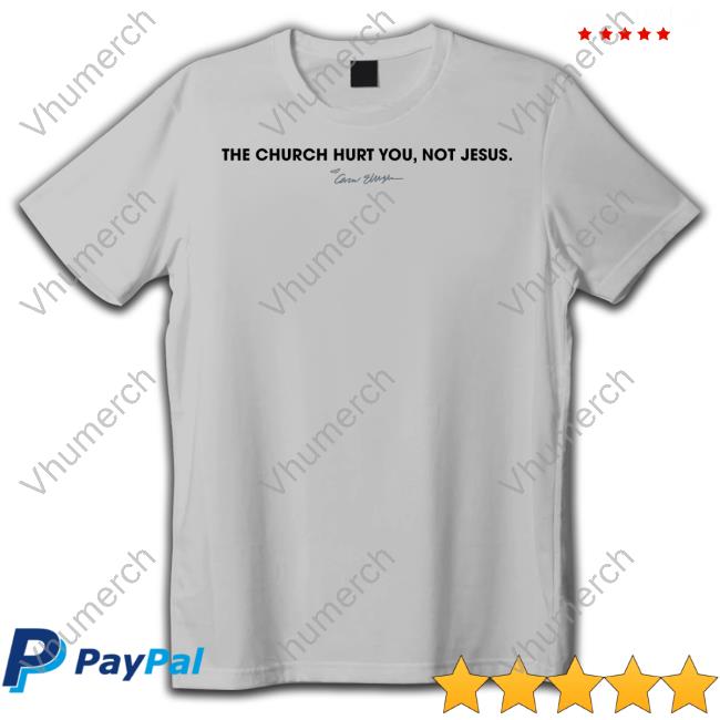 The Church Hurt You Not Jesus Tee Shirt