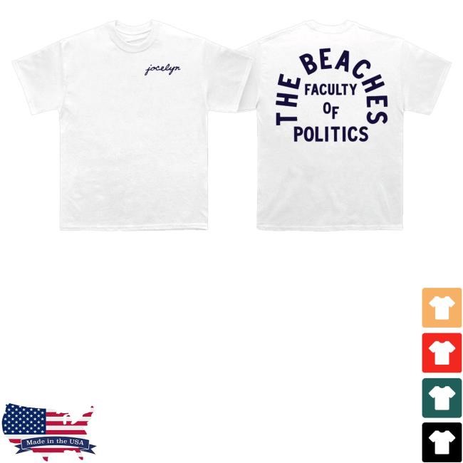 The Beaches Merch Jocelyn The Beaches Faculty Of Politics Classic Shirt