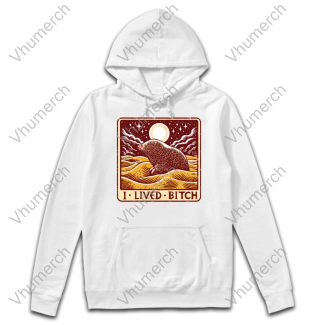 Golden Mole I Lived Bitch T-Shirt