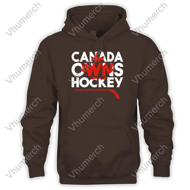 Everything Hockey Merch Canada Owns Hockey Tee Shirt Canada Owns Hockey Tee Shirt