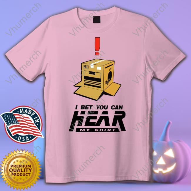 I Bet You Can Hear My Shirt Shirts Theblack Swordsman