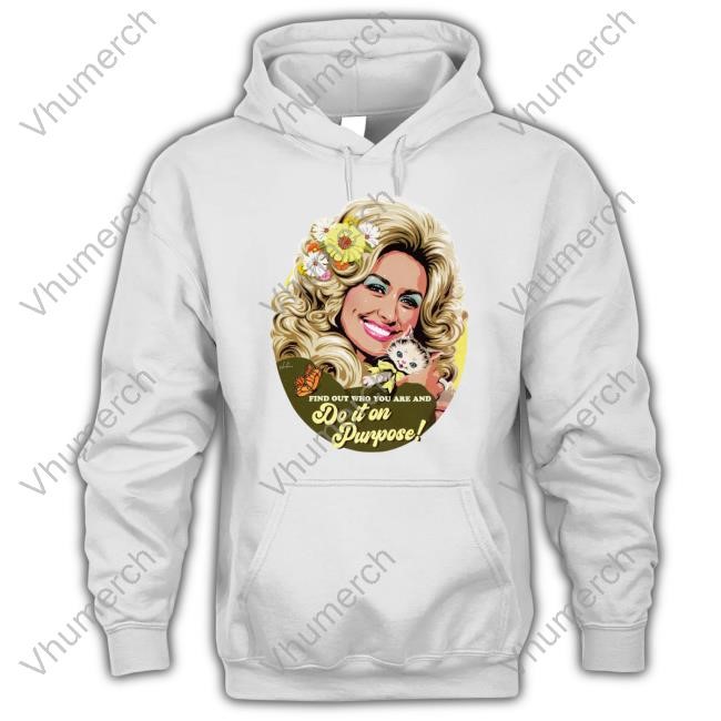 Nordacious Dolly Parton Find Out Who You Are And Do It On Purpose New Shirt