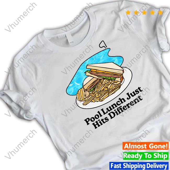 Pool Lunch Just Hits Different New Shirt Middleclassfancy Merch