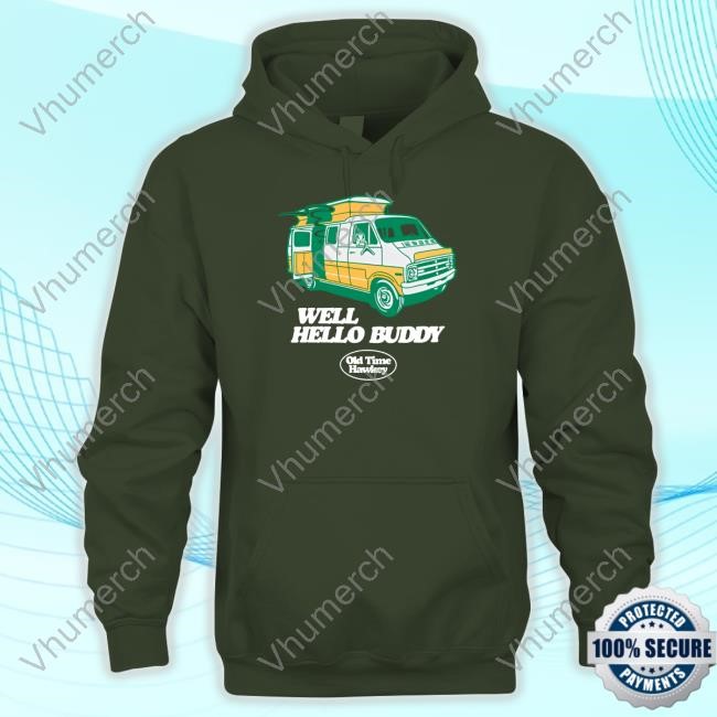 Well Hello Buddy Old Time Hawkey T Shirt