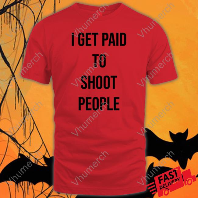 I Get Paid To Shoot People Hoodie