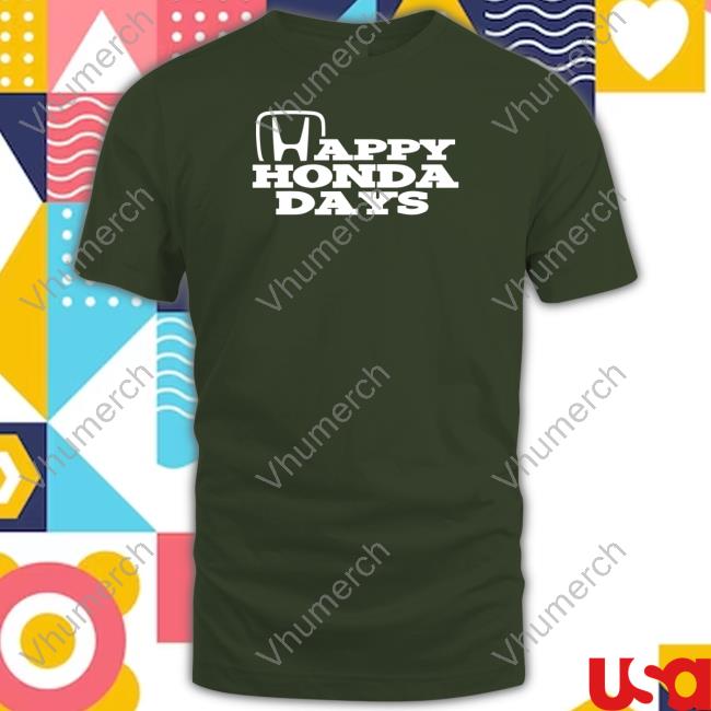 Official Happy Honda Days Tee Shitheadsteve Merch