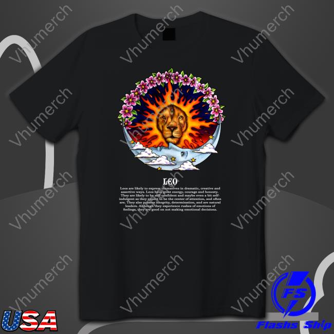 Leo Leos Are Likely To Express Themselves In Dramatic Creative And Assertive Tee Shirt