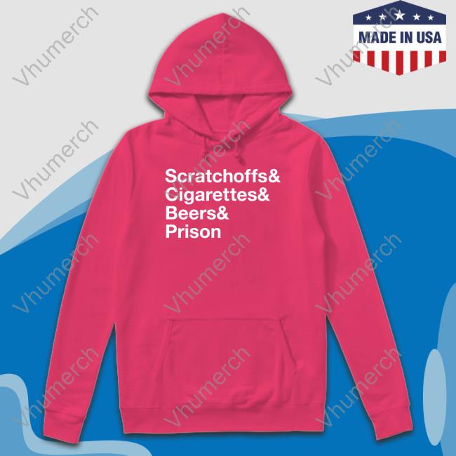 Scratchoff & Cigarettes & Beers & Prison Hoodie Sweatshirt
