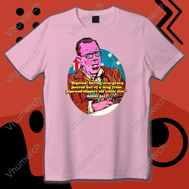Nordacious Shop Bigoted Boring Arse-Gravy Shirts Ronni Salt Nordacious Bigoted Boring Arse-Gravy Shirt
