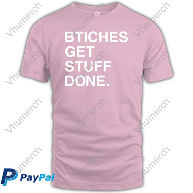 Team Desantis Store Bitches Get Stuff Done Shirt