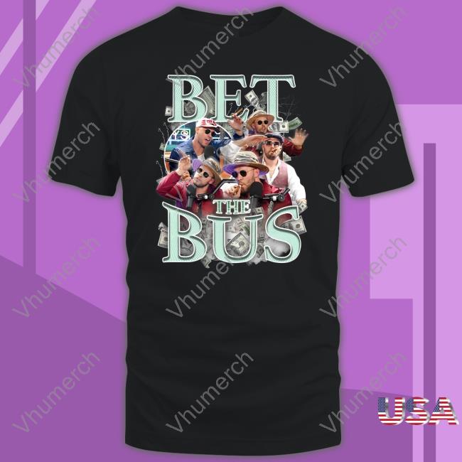 Bet The Bus Tee Shirt
