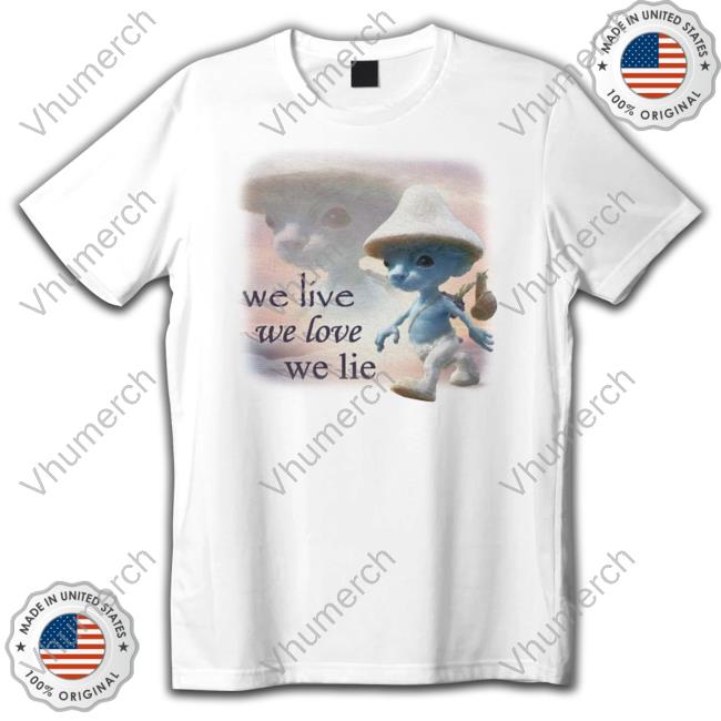 Snazzy Seagull We Live We Love We Lie Smurf Hoodie Sweatshirt