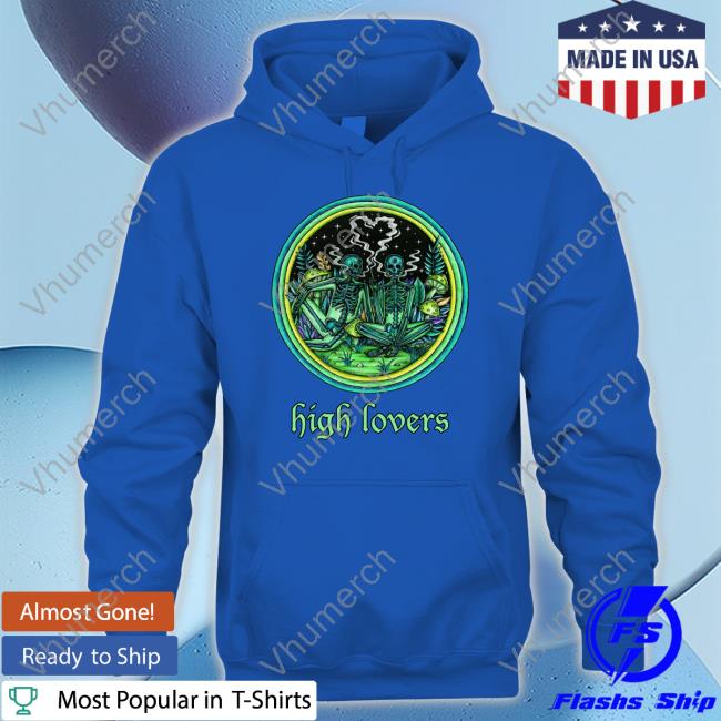 Marcos Alvarado High Lovers Sweatshirt Marcosalvarado High Lovers T Shirt