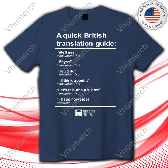 A Quick British Translation Guide Shirts