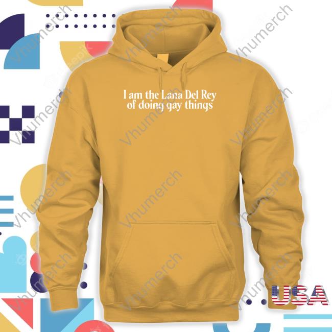 Lana Del Rey Of Doing Gay Things Shirts