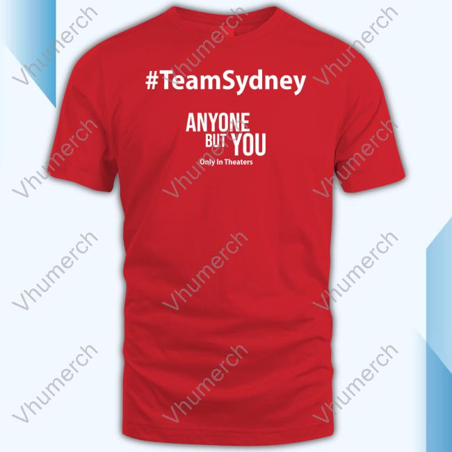 David Ehrlich #Teamsydney Anyone But You Only In Theaters New Shirt