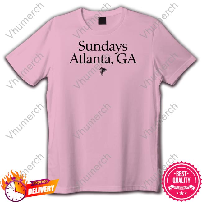 Atlanta Falcons Sundays Atlanta Ga Shirts Sundays Atlanta Ga T Shirts Fanatics Store