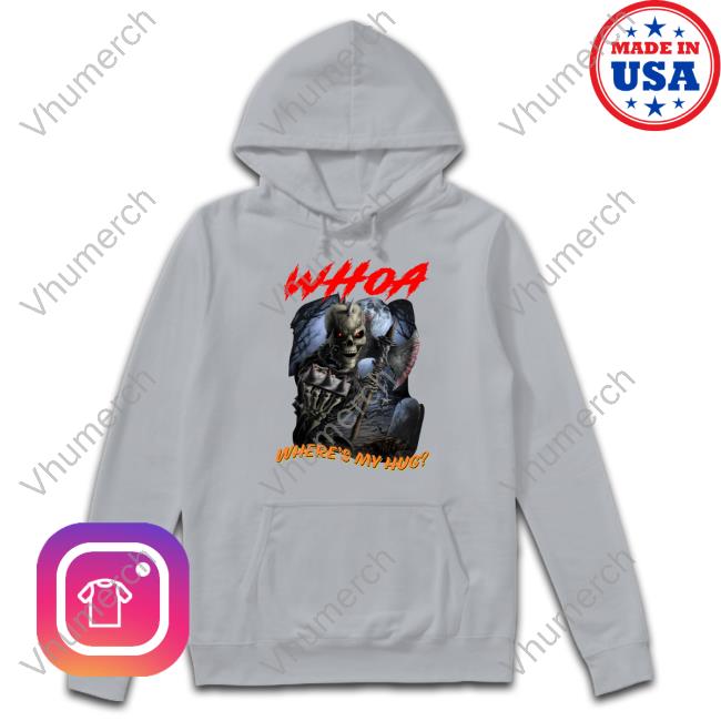 Shithead Steve Merch Whoa Where's My Hug Shirt Whoa Where's My Hug Long Sleeve T Shirt