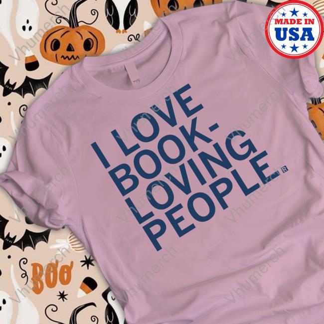 I Love Book Loving People Sweatshirt I Love Book Loving People Long Sleeve Tee Volumes Bookcafe