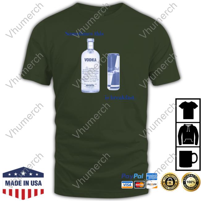 Illegalshirts Sometimes This Is Breakfast Vodka Redbull Hoodie