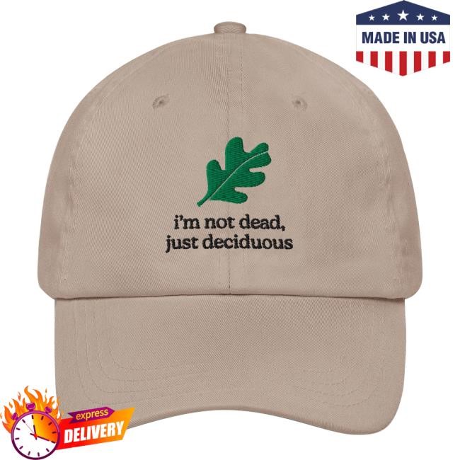 I'm Not Dead, Just Deciduous Dad Caps