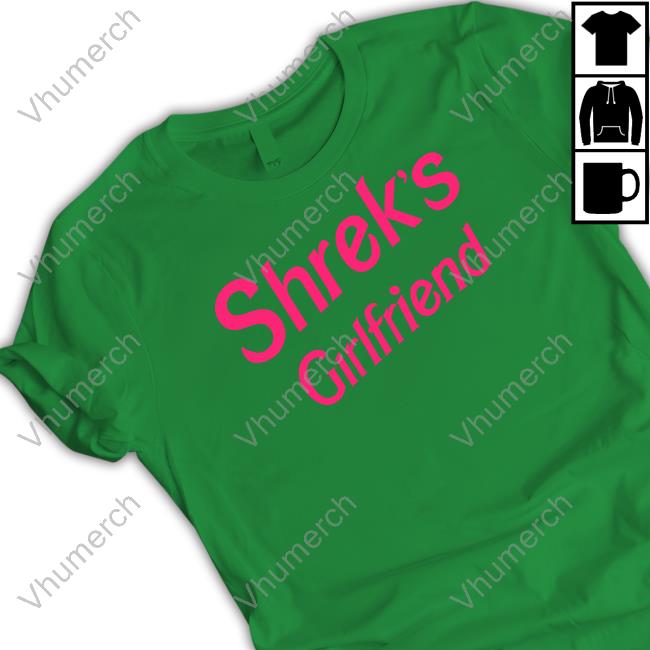 Shrek's Girlfriend T Shirt Shrek's Girlfriend T Shirts