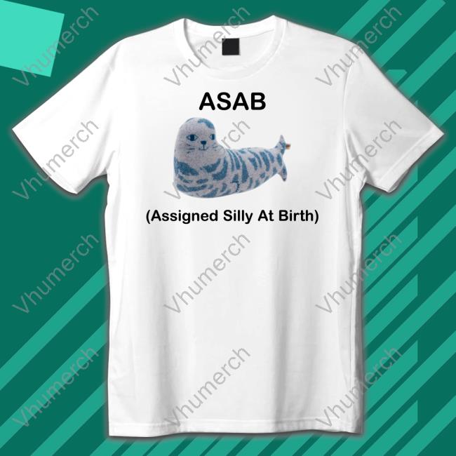 Asab Assigned Silly At Birth Shirt