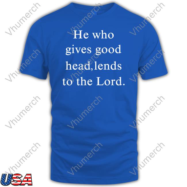 He Who Gives Good Head Lends To The Lord Hoodie