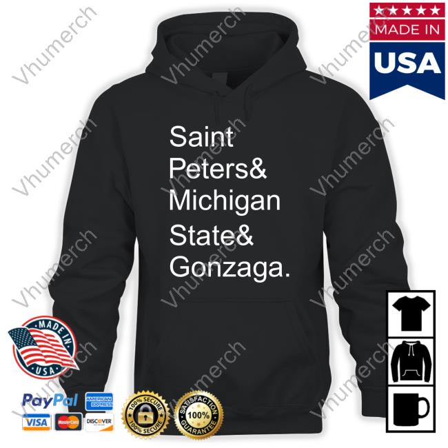 Saint Peters And Michigan State And Gonzaga Sweatshirt