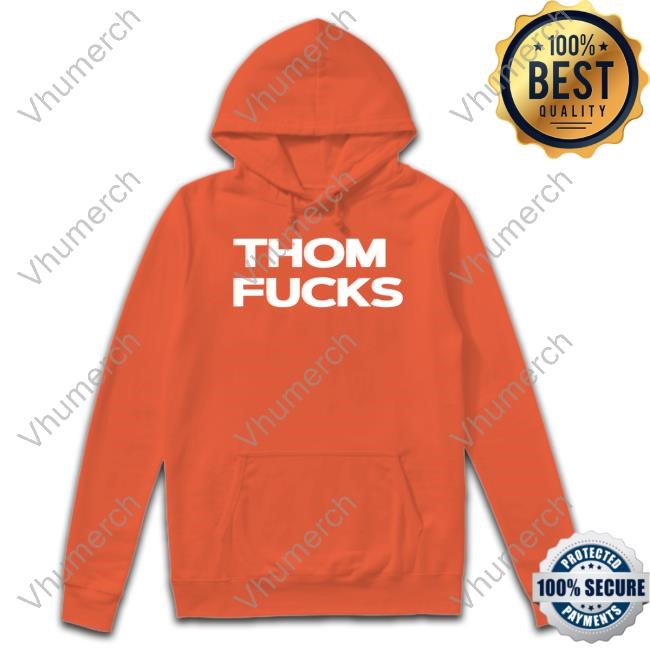 Thom Fucks Shirt Official Thom Fucks Crewneck Sweatshirt