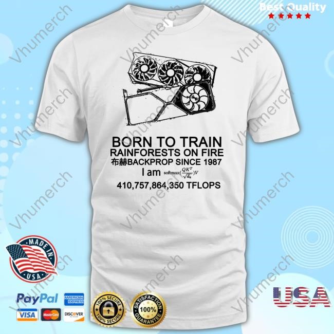 Ethansmith2000 Born To Train Rainforests On Fire Backprop Since 1987 T-Shirt, Hoodie, Tank Top, Sweater And Long Sleeve T-Shirt