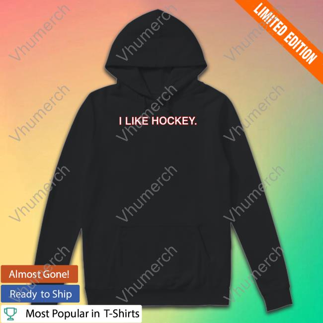 Obvious Shirts Store I Like Hockey Hoodie