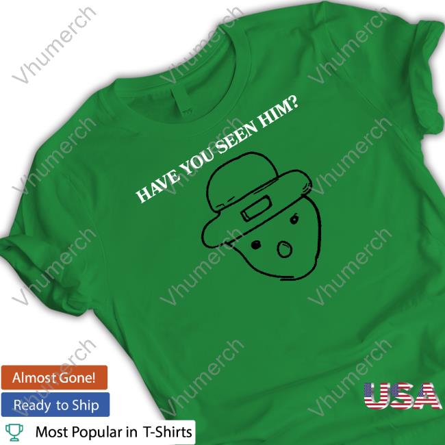 Have You Seen Him Long Sleeve T Shirt