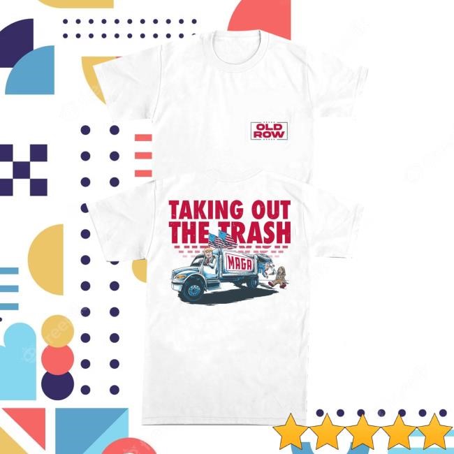 Old Row Shop Store Taking Out The Trash Funny Shirt